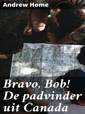 cover image of Bravo, Bob! De padvinder uit Canada